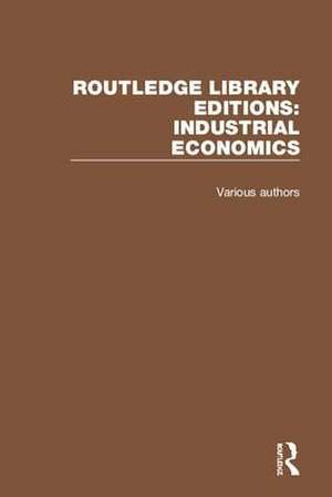 Routledge Library Editions: Industrial Economics de Various