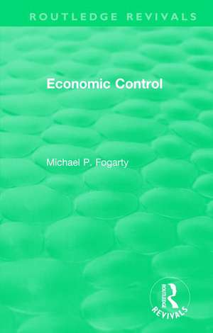 Routledge Revivals: Economic Control (1955) de Michael P. Fogarty