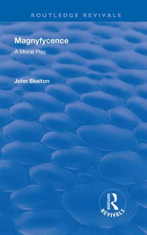 Magnyfycence: A Moral Play de John Skelton