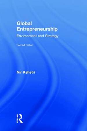 Global Entrepreneurship: Environment and Strategy de Nir Kshetri