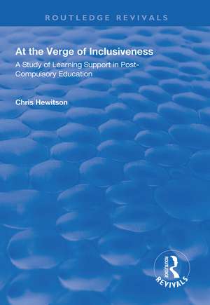 At the Verge of Inclusiveness: A Study of Learning Support in Post-Compulsory Education de Chris Hewitson