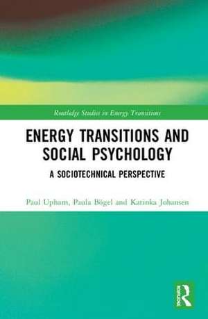 Energy Transitions and Social Psychology: A Sociotechnical Perspective de Paul Upham