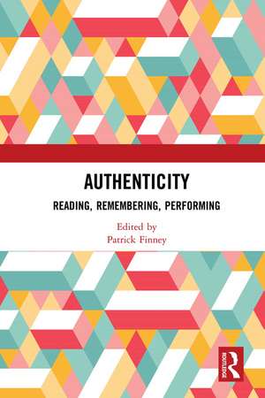 Authenticity: Reading, Remembering, Performing de Patrick Finney