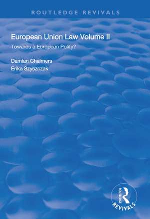 European Union Law: Volume II: Towards a European Polity? de Damian Chalmers