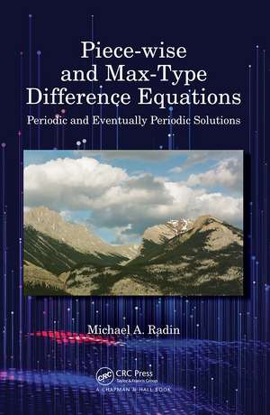 Piece-wise and Max-Type Difference Equations: Periodic and Eventually Periodic Solutions de Michael A. Radin