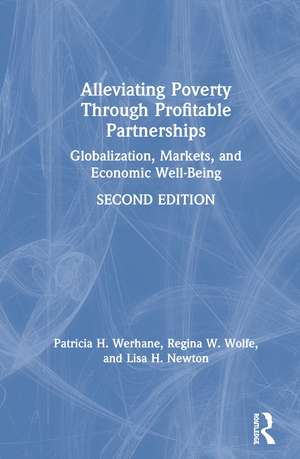 Alleviating Poverty Through Profitable Partnerships: Globalization, Markets, and Economic Well-Being de Patricia H. Werhane