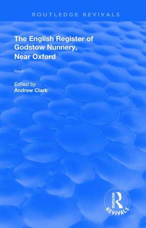 English Register of Godstow Nunnery, Near Oxford: Part II de Andrew Clark