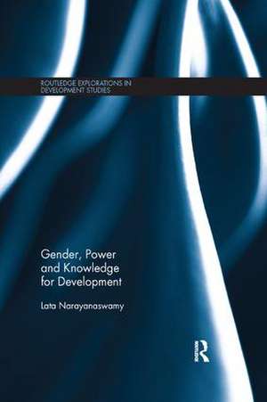 Gender, Power and Knowledge for Development de Lata Narayanaswamy