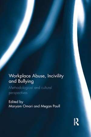 Workplace Abuse, Incivility and Bullying: Methodological and cultural perspectives de Maryam Omari