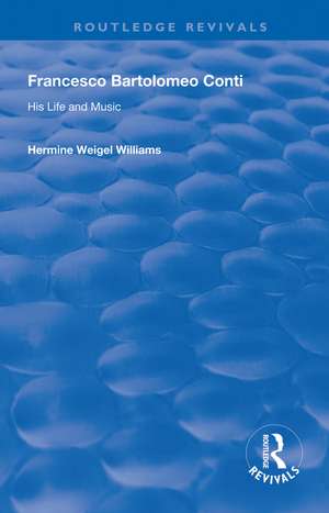 Francesco Bartolomeo Conti: His Life and Music de Hermine Weigel Williams