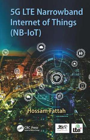 5G LTE Narrowband Internet of Things (NB-IoT) de Hossam Fattah