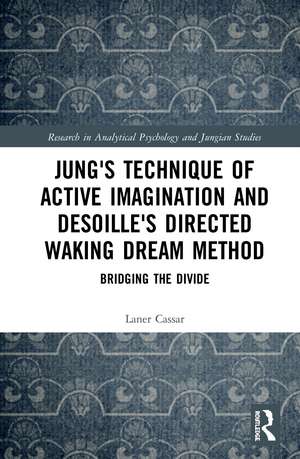 Jung's Technique of Active Imagination and Desoille's Directed Waking Dream Method: Bridging the Divide de Laner Cassar