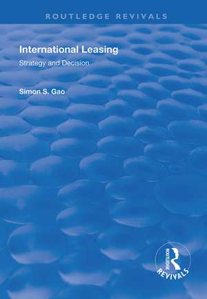 International Leasing: Strategy and Decision de Simon S. Gao