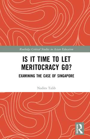 Is It Time to Let Meritocracy Go?: Examining the Case of Singapore de Nadira Talib