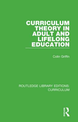 Curriculum Theory in Adult and Lifelong Education de Colin Griffin