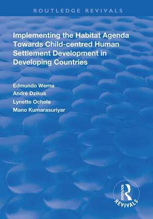 Implementing the Habit Agenda: Towards Child-centred Human Settlement Development in Developing Countries de Edmundo Werna