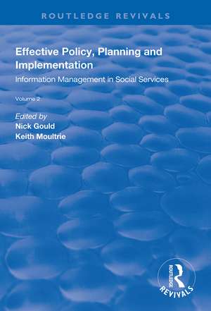 Effective Policy, Planning and Implementation: Volume 2: Information Management in Social Services de Nick Gould