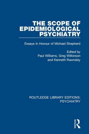 The Scope of Epidemiological Psychiatry: Essays in Honour of Michael Shepherd de Paul Williams