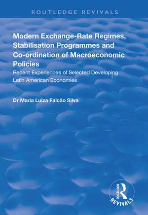 Modern Exchange-rate Regimes, Stabilisation Programmes and Co-ordination of Macroeconomic Policies: Recent Experiences of Selected Developing Latin American Economies de Maria Luiza Falcão Silva