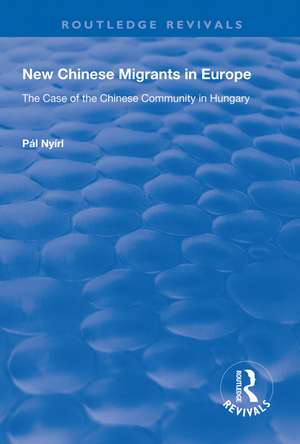 New Chinese Migrants in Europe: The Case of the Chinese Community in Hungary de Pál Nyíri