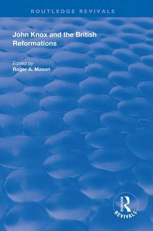 John Knox and the British Reformations de Roger A. Mason