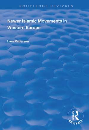 Newer Islamic Movements in Western Europe de Lars Pederson