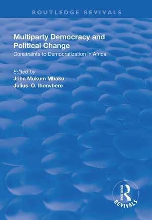 Multiparty Democracy and Political Change: Constraints to Democratization in Africa de John Mukum Mbaku