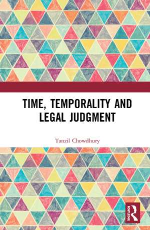 Time, Temporality and Legal Judgment de Tanzil Chowdhury