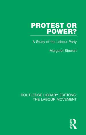 Protest or Power?: A Study of the Labour Party de Margaret Stewart