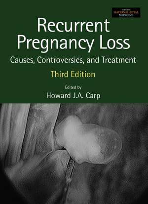 Recurrent Pregnancy Loss: Causes, Controversies and Treatment de Howard Carp