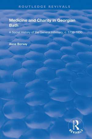 Medicine and Charity in Georgian Bath: A Social History of the General Infirmary, c.1739-1830 de Anne Borsay