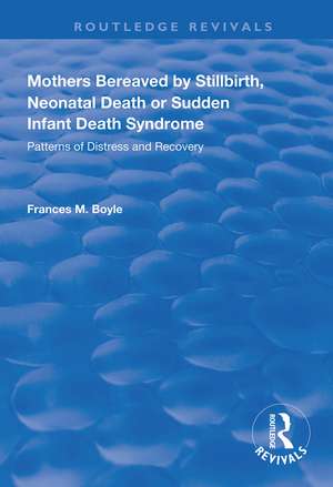 Mothers Bereaved by Stillbirth, Neonatal Death or Sudden Infant Death Syndrome: Patterns of Distress and Recovery de Frances M. Boyle