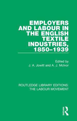 Employers and Labour in the English Textile Industries, 1850-1939 de J. A. Jowitt