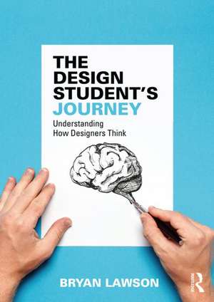 The Design Student's Journey: understanding How Designers Think de Bryan Lawson