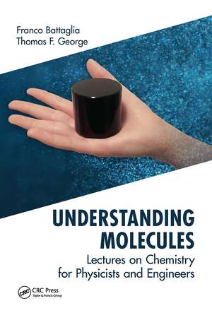 Understanding Molecules: Lectures on Chemistry for Physicists and Engineers de Franco Battaglia