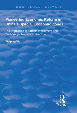 Pioneering Economic Reform in China's Special Economic Zones: The Promotion of Foreign Investment and Technology Transfer in Shenzhen de Weiping Wu