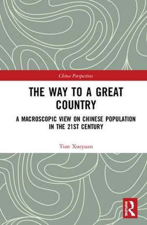 The Way to a Great Country: A Macroscopic View on Chinese Population in the 21st Century de Tian Xueyuan