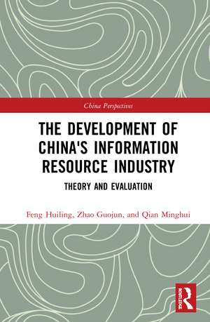 The Development of China's Information Resource Industry: Theory and Evaluation de Huiling Feng