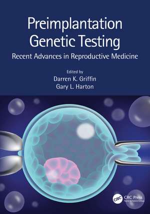 Preimplantation Genetic Testing: Recent Advances in Reproductive Medicine de Darren K. Griffin