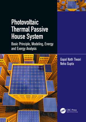 Photovoltaic Thermal Passive House System: Basic Principle, Modeling, Energy and Exergy Analysis de Gopal Nath Tiwari