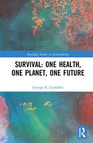 Survival: One Health, One Planet, One Future de George R. Lueddeke