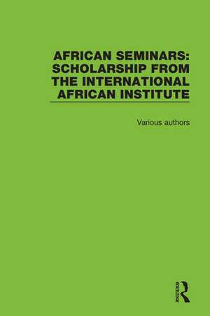 African Seminars: Scholarship from the International African Institute de Various Authors