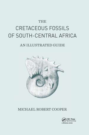 Cretaceous Fossils of South-Central Africa: An Illustrated Guide de Michael Cooper