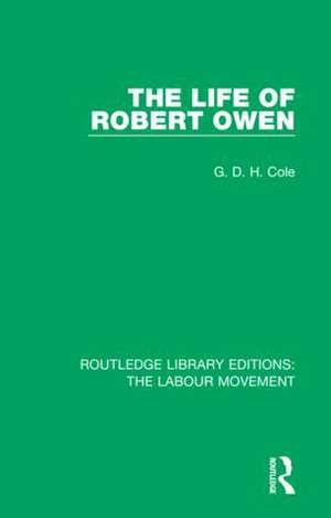 The Life of Robert Owen de G. D. H. Cole