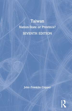 Taiwan: Nation-State or Province? de John Franklin Copper