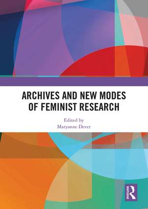 Archives and New Modes of Feminist Research de Maryanne Dever