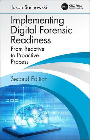 Implementing Digital Forensic Readiness: From Reactive to Proactive Process, Second Edition de Jason Sachowski