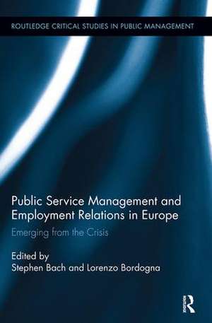 Public Service Management and Employment Relations in Europe: Emerging from the Crisis de Stephen Bach