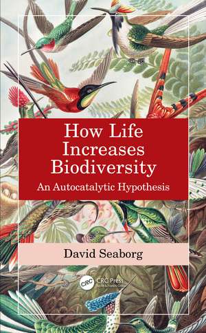 How Life Increases Biodiversity: An Autocatalytic Hypothesis de David Seaborg