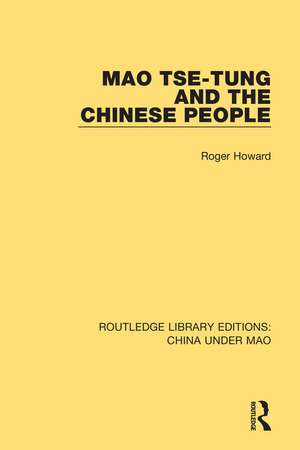 Mao Tse-tung and the Chinese People de Roger Howard